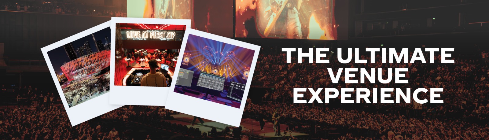 THE ULTIMATE VENUE EXPERIENCE
