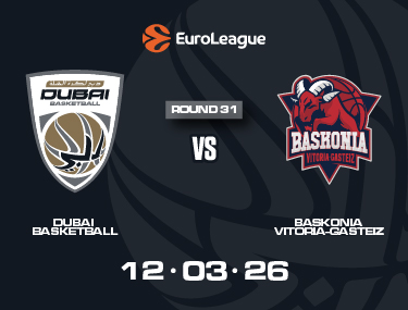 DUBAI BASKETBALL VS BASKONIA VITORIA-GASTEIZ