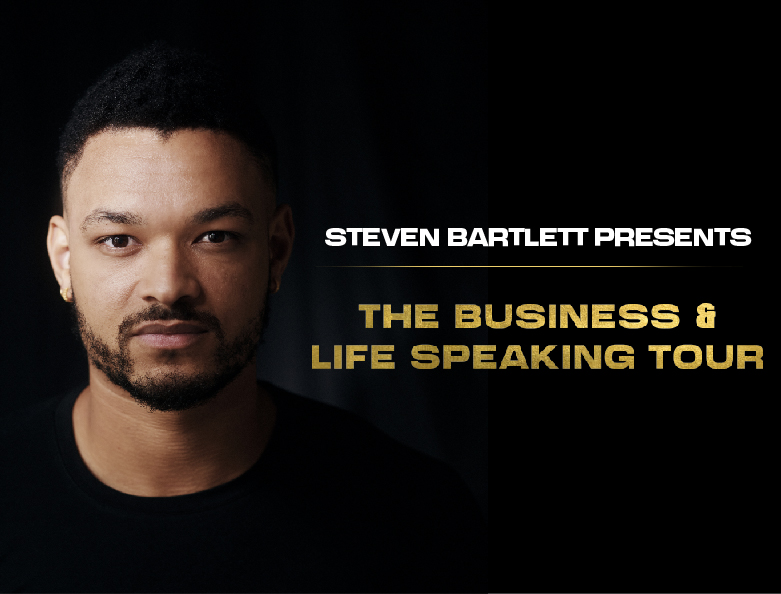 STEVEN BARTLETT PRESENTS: THE BUSINESS & LIFE SPEAKING TOUR